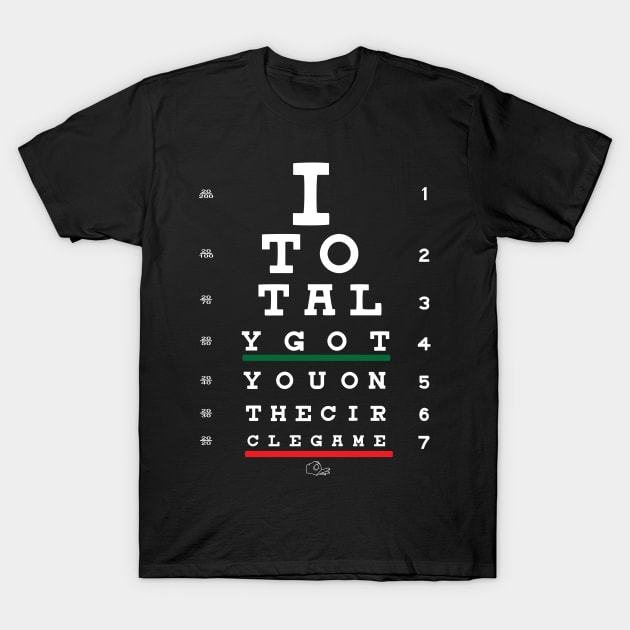 Circle Game Gotcha Eye Chart T-Shirt by zehrdesigns